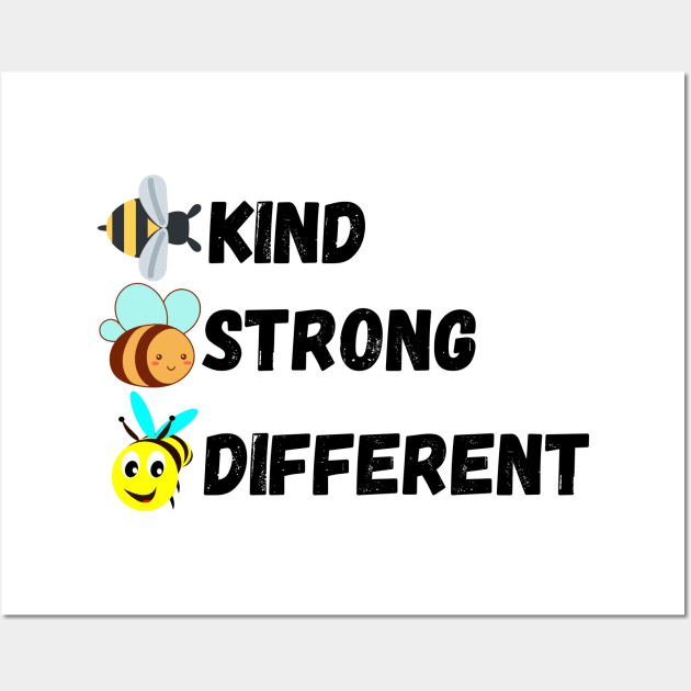 Bee Kind Bee Strong Bee Different Wall Art by Valentin Cristescu